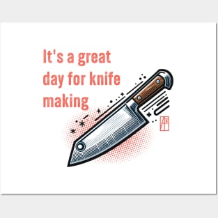 It's a Great Day for Knife Making - Knives are my passion - I love knife - Chef's knife Posters and Art